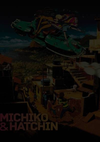 Michiko to Hatchin سریال