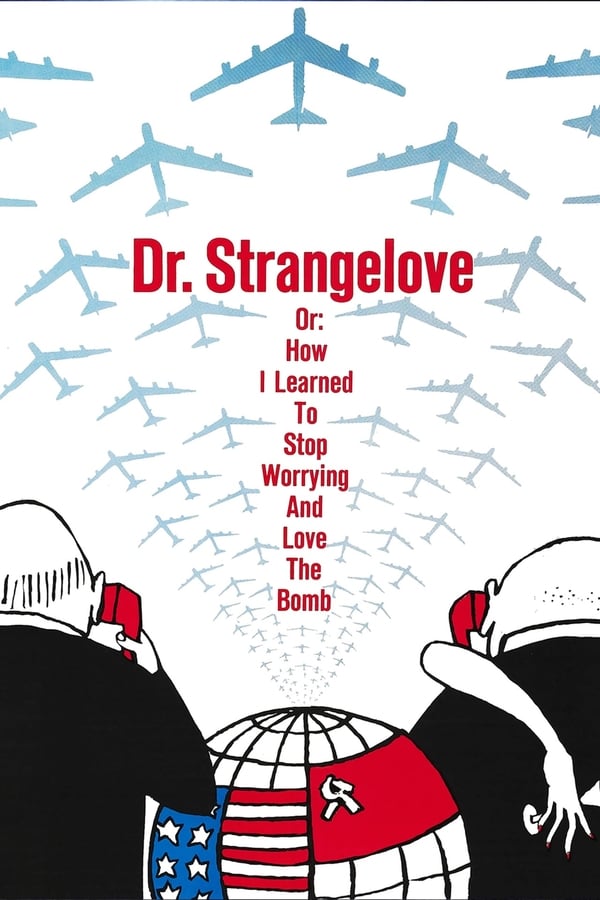 Dr. Strangelove or: How I Learned to Stop Worrying and Love the Bomb فیلم
