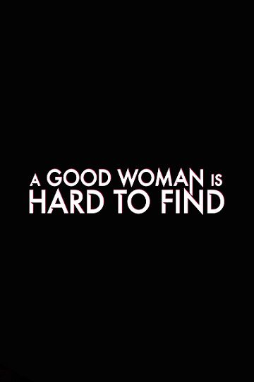 A Good Woman Is Hard to Find فیلم