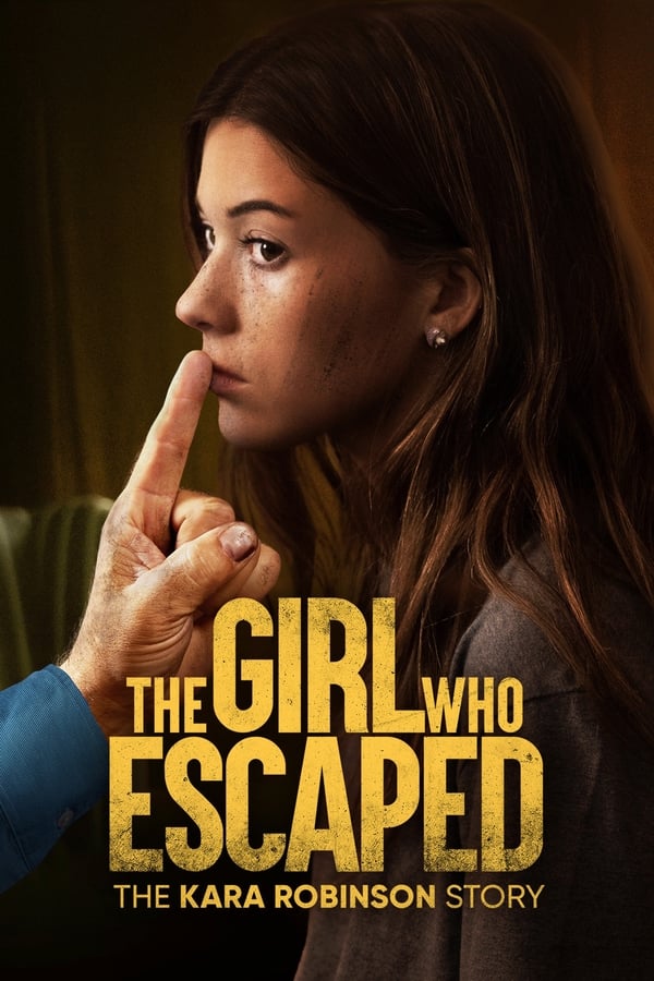The Girl Who Escaped: The Kara Robinson Story فیلم