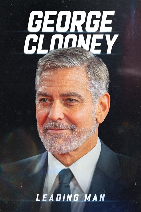George Clooney: Leading Man فیلم