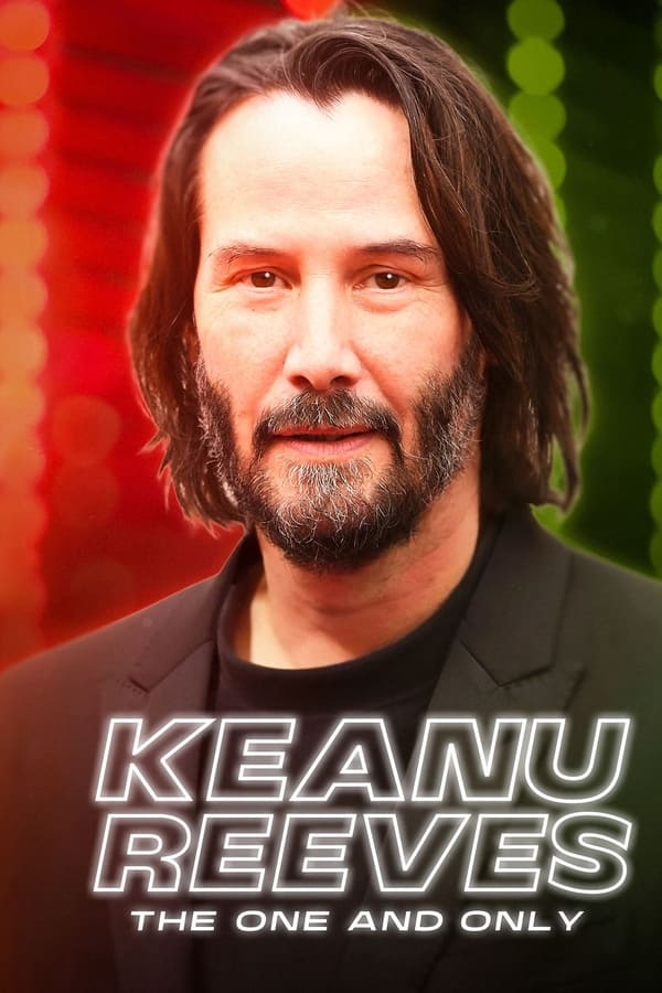 Keanu Reeves: The One and Only فیلم