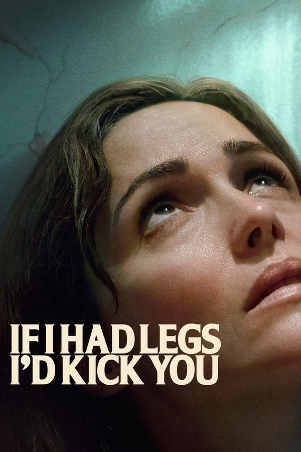 If I Had Legs I’d Kick You فیلم