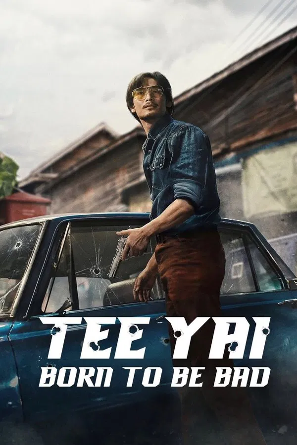 Tee Yai: Born to Be Bad فیلم