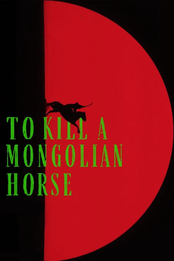 To Kill a Mongolian Horse فیلم