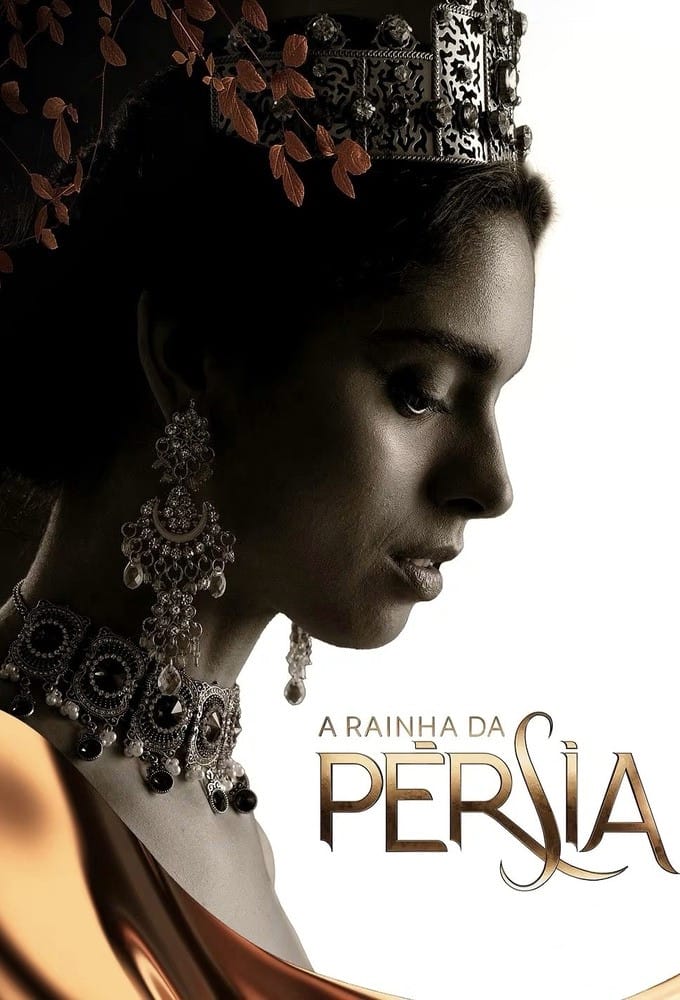 Queen of Persia/A Rainha da Pérsia سریال