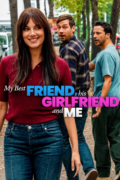 My Best Friend, His Girlfriend and Me فیلم